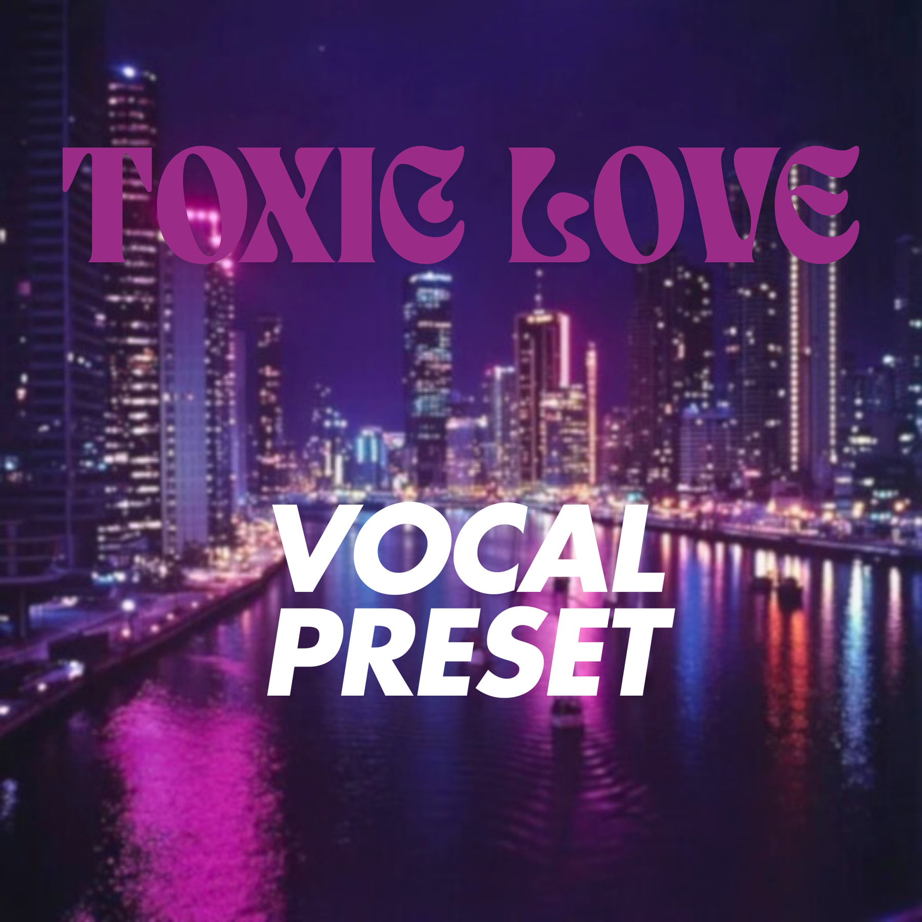 TOXIC LOVE R&B VOCAL TEMPLATE